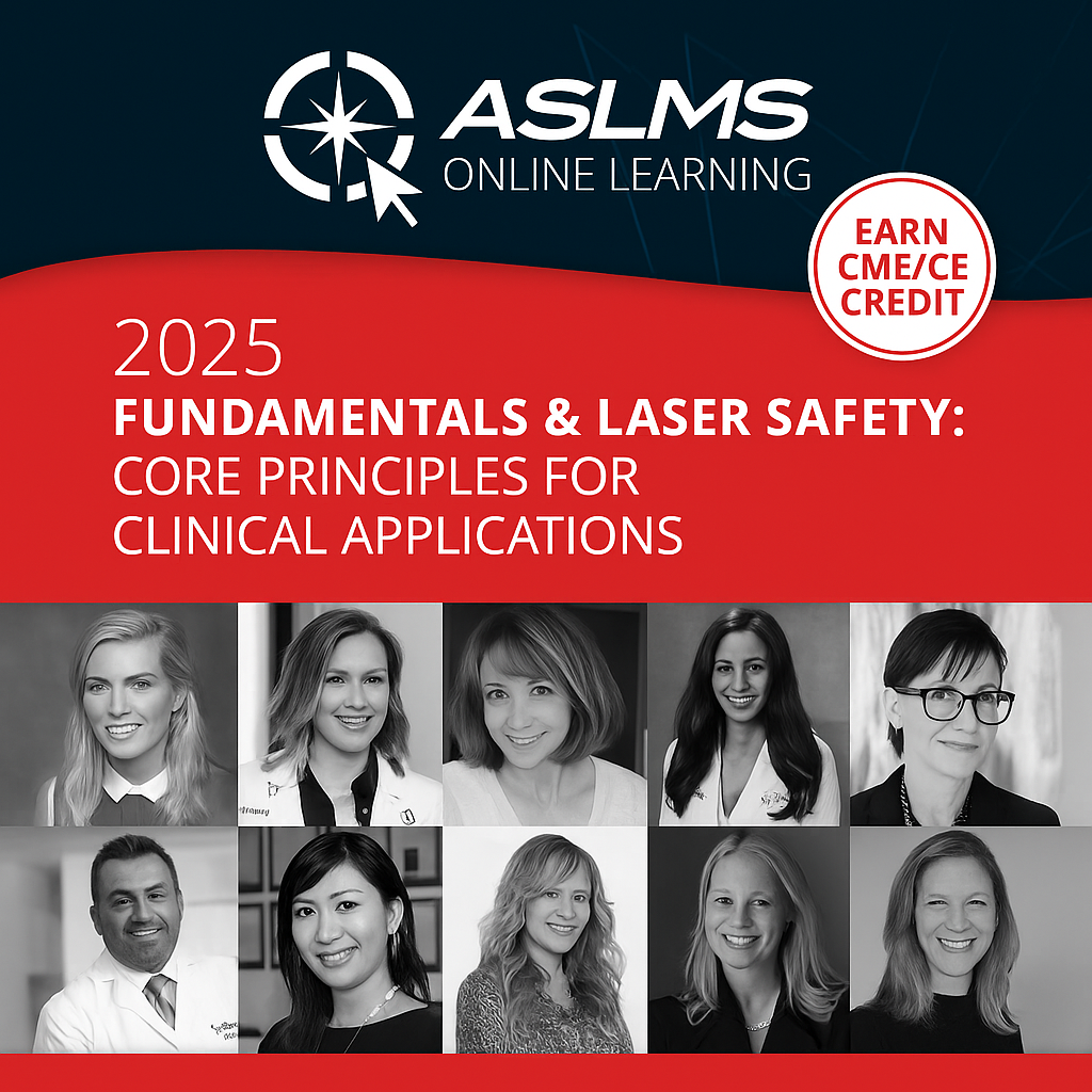 ASLMS Fundamentals and Laser Safety: Core Principles for Clinical Applications On-Demand Course 2025